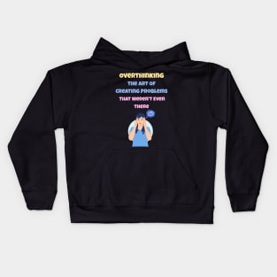 Overthinking The Art Of Creating Problems That Weren't Even There Kids Hoodie